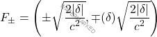 \begin{equation*} 		F_{\pm}=\left(  \pm \sqrt{ \dfrac{2|\delta|}{c^2}},  \mp \sgn( \delta )\sqrt{ \dfrac{2|\delta|}{c^2}}\right) \end{equation*}
