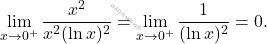 \[\lim_{x\to0^+}\dfrac{x^2}{x^2 (\ln x)^2}=\lim_{x\to0^+}\dfrac{1}{ (\ln x)^2}=0.\]