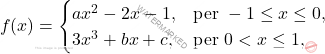 \[ f(x) =  \begin{cases}     ax^2 - 2x - 1, &\text{per } -1 \leq x \leq 0, \\     3x^3 + bx + c, &\text{per } 0 < x \leq 1, \end{cases} \]