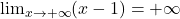 \lim_{x \to +\infty} (x-1)=+\infty