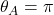 \theta_A=\pi