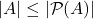 |A| \leq |\mathcal{P}(A)|