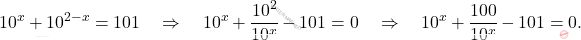 \[10^x+10^{2-x}=101 \quad \Rightarrow \quad 10^x+\dfrac{10^{2}}{10^x}-101=0 \quad \Rightarrow \quad 10^x+\dfrac{100}{10^x}-101=0.\]