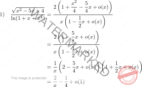\[ \begin{aligned} \text{1)} \quad \frac{\sqrt{x^2 - 5x + 4}}{\ln(1 + x + x^4)} &= \frac{2 \left( 1 + \dfrac{x^2}{4} - \dfrac{5}{4} x + o(x) \right)}{x \left( 1 - \dfrac{1}{2} x + o(x) \right)} \\ &= \frac{2 \left( 1 - \dfrac{5}{8} x + o(x) \right)}{x \left( 1 - \dfrac{1}{2} x + o(x) \right)} \\ &= \dfrac{1}{x} \left( 2 - \dfrac{5}{4} x + o(x) \right) \left( 1 + \dfrac{1}{2} x + o(x) \right) \\ &= \frac{2}{x} - \frac{1}{4} + o(1)  \end{aligned} \]