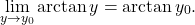 \begin{equation*} \lim_{y \to y_0} \arctan y = \arctan y_0. \end{equation*}