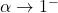\alpha\to 1^-