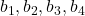 b_1, b_2, b_3, b_4