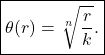 \begin{equation*} \boxed{     \theta(r)=\sqrt[n]{\dfrac{r}{k}}.} \end{equation*}