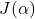 J(\alpha)