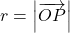 r=\left|\overrightarrow{OP}\right|