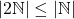 | 2\mathbb{N}|\leq  |\mathbb{N}|