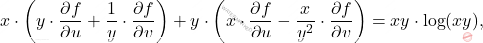 \[x\cdot\left(y\cdot\frac{\partial f}{\partial u}+\frac{1}{y}\cdot \frac{\partial f}{\partial v}\right)+y\cdot\left(x\cdot\frac{\partial f}{\partial u}-\frac{x}{y^2}\cdot \frac{\partial f}{\partial v}\right)=xy\cdot\log(xy),\]