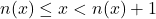 n(x)\leq x < n(x)+1