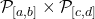 \mathcal P_{[a,b]} \times  \mathcal P_{[c,d]}