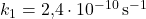 k_1 = \text{2,4} \cdot 10^{-10} \, \text{s}^{-1}