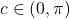 c \in (0, \pi)