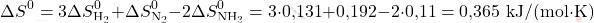 \[ \Delta S^0 = 3 \Delta S_{\text{H}_2}^0 + \Delta S_{\text{N}_2}^0 - 2 \Delta S_{\text{NH}_3}^0 = 3 \cdot \text{0,131} + \text{0,192} - 2 \cdot \text{0,11} = \text{0,365} \text{ kJ/(mol·K)} \]