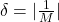 \delta=|\frac{1}{M}|