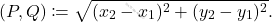 \begin{equation*} 			\dist(P,Q)\coloneqq	\sqrt{(x_2-x_1)^2+(y_2-y_1)^2}. 		\end{equation*}