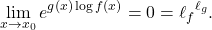 \begin{equation*} \lim_{x \to x_0}  e^{g(x) \log f(x)} = 0 ={\ell_f}^{\ell_g}. \end{equation*}