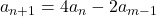 a_{n+1}=4a_n-2a_{m-1}