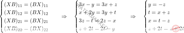 \[\begin{cases} (XB)_{11} = (BX)_{11}\\ (XB)_{12} = (BX)_{12}\\ (XB)_{21} = (BX)_{21}\\ (XB)_{22} = (BX)_{22} \end{cases} \quad \Rightarrow \quad  \begin{cases} 3x-y=3x+z\\ x+2y=3y+t\\ 3z-t = 2z-x\\ z+2t = 2t-y \end{cases} \quad \Rightarrow \quad  \begin{cases} y=-z\\ t=x+z\\ x=t-z\\ z +2t=z+2t \end{cases}\]