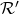 \mathcal{R}'