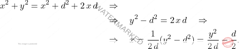 \begin{equation*} \begin{split} x^2+y^2=x^2+d^2+2\,x\,d &\quad \Rightarrow \quad \\ &\quad \Rightarrow \quad y^2-d^2=2\,x\,d\quad \Rightarrow \quad \\ &\quad \Rightarrow \quad x=\dfrac{1}{2\,d}(y^2-d^2)=\dfrac{y^2}{2\,d}-\dfrac{d}{2}. \end{split} \end{equation*}