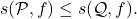 \begin{equation*} s(\mathcal{P},f) \leq s(\mathcal{Q}, f). \end{equation*}