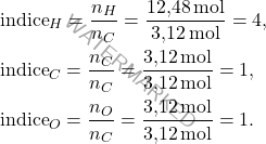 \[ \begin{aligned} &\text{indice}_H = \frac{n_H}{n_C} = \frac{\text{12,48} \, \text{mol}}{\text{3,12} \, \text{mol}} = 4, \\ &\text{indice}_C = \frac{n_C}{n_C} = \frac{\text{3,12} \, \text{mol}}{\text{3,12} \, \text{mol}} = 1, \\ &\text{indice}_O = \frac{n_O}{n_C} = \frac{\text{3,12} \, \text{mol}}{\text{3,12} \, \text{mol}} = 1. \end{aligned} \]