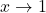 x\rightarrow 1
