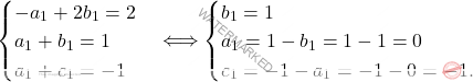 \[\begin{cases} -a_1+2b_1=2\\ a_1+b_1=1\\ a_1+c_1=-1\\ \end{cases} \Longleftrightarrow \begin{cases} b_1=1\\ a_1=1-b_1=1-1=0\\ c_1=-1-a_1=-1-0=-1. \end{cases}\]