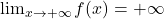 \lim_{x \to +\infty} f(x)=+\infty