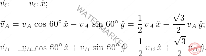 \[\begin{aligned} \vec{v}_C&=-v_C\,\hat{x};\\ \vec{v}_A&=v_A\,\cos\,60^{\circ}\,\hat{x}-v_A\,\sin\,60^{\circ}\,\hat{y}=\dfrac{1}{2}\,v_A\,\hat{x}-\dfrac{\sqrt{3}}{2}\,v_A\,\hat{y};\\ \vec{v}_B&=v_B\,\cos\,60^{\circ}\,\hat{x}+v_B\,\sin\,60^{\circ}\,\hat{y}=\dfrac{1}{2}\,v_B\,\hat{x}+\dfrac{\sqrt{3}}{2}\,v_B\,\hat{y}. \end{aligned}\]