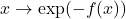 x \to \exp(-f(x))