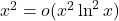x^2 = o(x^2 \ln^2 x)