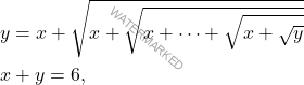 \[\begin{aligned} 			& y=x+\sqrt{x+\sqrt{x+\dots+\sqrt{x+\sqrt{y}}}}\\ 			& x+y=6, 		\end{aligned}\]