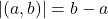 |(a,b)|= b-a