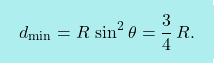 \[\boxcolorato{fisica}{d_{\text{min}}=R\,\sin^2 \theta=\dfrac{3}{4}\,R.}\]