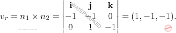 \[v_r=n_1\times n_2=\begin{vmatrix}\mathbf{i}&\mathbf{j}&\mathbf{k}\\-1&-1&0\\0&1&-1\end{vmatrix}=(1,-1,-1).\]