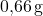 \text{0,66}\, \text{g}
