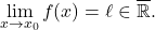 \begin{equation*} \lim_{x \to x_0} f(x) = \ell \in \overline{\mathbb{R}}. \end{equation*}