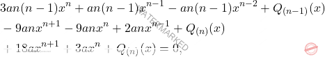 \[\begin{aligned} 		& 3an(n-1)x^n+an(n-1)x^{n-1}-an(n-1)x^{n-2}+Q_{(n-1)}(x)\\ 		& -9anx^{n+1}-9anx^n+2anx^{n-1}+Q_{(n)}(x)\\ 		& +18ax^{n+1}+3ax^{n}+Q_{(n)}(x)=0, 	\end{aligned}\]