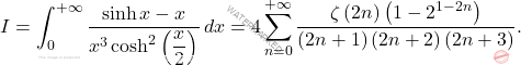 \begin{equation*}  I=\int_{0}^{+\infty}\dfrac{\sinh x-x}{x^3  \cosh^2\left(\dfrac{x}{2}\right)}\, dx=4\sum_{n=0}^{+\infty}\dfrac{\zeta\left(2n\right)\left(1-2^{1-2n}\right)}{\left(2n+1\right)\left(2n+2\right)\left(2n+3\right)}. 			\end{equation*}
