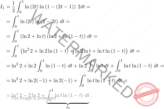 \[\begin{aligned} 		I_1&=\dfrac{1}{2}\int_{0}^{1}\ln\left(2t\right)\ln\left(1-\left(2t-1\right)\right)\,2dt= 		\\ 		&= 		\int_{0}^{1}\ln\left(2t\right)\ln\left(2-2t\right)\,dt= 		\\ 		&= 		\int_{0}^{1}\left(\ln 2+\ln t\right)\left(\ln 2 +\ln \left(1-t\right)\right)\,dt=\\ 		&=\int_{0}^{1}\left(\ln^2 2 +\ln 2 \ln\left(1-t\right) 		+\ln 2 \ln t +\ln t \ln \left(1-t\right)\right)\,dt=\\ 		&=\ln^2 2 +\ln 2 \int_{0}^{1}\ln\left(1-t\right)\,dt+\ln 2 \int_{0}^{1}\ln t \, dt+\int_{0}^{1}\ln t \ln \left(1-t\right)\,dt=\\ 		&=\ln^22+\ln 2 (-1)+\ln 2(-1)+\int_{0}^{1}\ln t \ln \left(1-t\right)\,dt =\\ 		&=\ln^2 2 -2\ln 2 +\underbrace{\int_{0}^{1}\ln t \ln \left(1-t\right)\,dt}_{I_3}. 	\end{aligned}\]