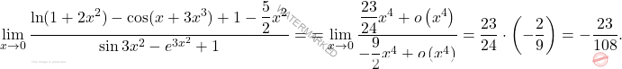 \[\begin{aligned}  \lim_{x\to0} \dfrac{\ln(1+2x^2)-\cos(x+3x^3)+1-\dfrac{5}{2}x^2}{\sin3x^2 - e^{3x^2}+1}= & = \lim_{x \rightarrow 0}\dfrac{\dfrac{23}{24}x^4+o\left(x^4\right)}{-\dfrac{9}{2}x^4+o\left(x^4\right)}=\dfrac{23}{24} \cdot \left(-\dfrac{2}{9}\right) = - \dfrac{23}{108}. \end{aligned}\]