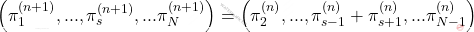 \[\left(\pi_1^{(n+1)},...,\pi_s^{(n+1)},...\pi_N^{(n+1)} \right)=\left(\pi_2^{(n)},...,\pi_{s-1}^{(n)} +\pi_{s+1}^{(n)},...\pi_{N-1}^{(n)}\right)\]