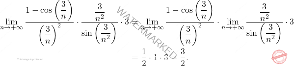 \[\begin{aligned} 		\lim_{n \to +\infty}\frac{1-\cos \left(\dfrac{3}{n}\right)}{\left(\dfrac{3}{n}\right)^2} \cdot \frac{\dfrac{3}{n^2}}{\sin \left(\dfrac{3}{n^2}\right)} \cdot 3 &= \lim_{n \to +\infty}\frac{1-\cos \left(\dfrac{3}{n}\right)}{\left(\dfrac{3}{n}\right)^2} \cdot \lim_{n \to +\infty}\frac{\dfrac{3}{n^2}}{\sin \left(\dfrac{3}{n^2}\right)} \cdot 3 \\ 		&= \frac{1}{2} \cdot 1 \cdot 3 = \frac{3}{2}. 	\end{aligned}\]