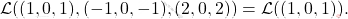 \[\mathcal{L}((1,0,1),(-1,0,-1),(2,0,2))=\mathcal{L}((1,0,1)).\]