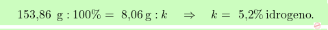 \[\boxcolorato{chimica}{\text{ 153,86 }\, \text{g} : 100\% = \text{ 8,06} \, \text{g} : k \quad \Rightarrow \quad k = \text{ 5,2}\% \, \text{idrogeno}. }\]